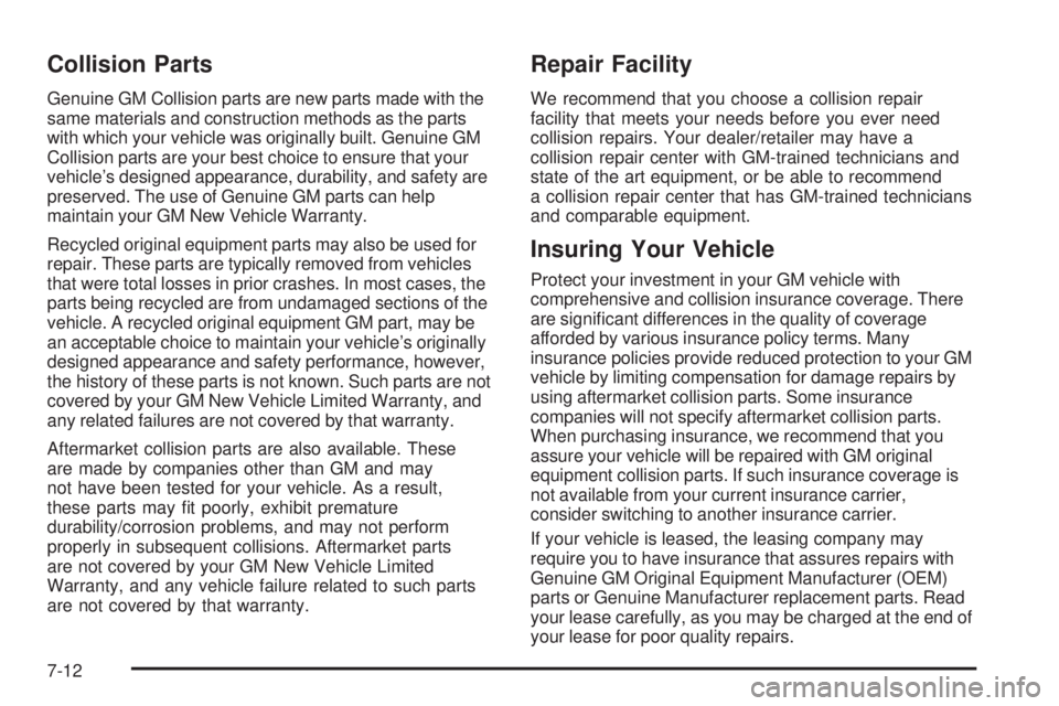 GMC CANYON 2009  Owners Manual Collision Parts
Genuine GM Collision parts are new parts made with the
same materials and construction methods as the parts
with which your vehicle was originally built. Genuine GM
Collision parts are