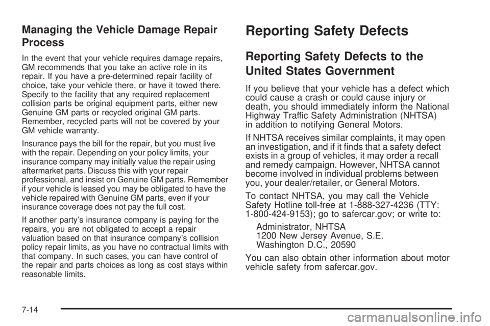 GMC CANYON 2009  Owners Manual Managing the Vehicle Damage Repair
Process
In the event that your vehicle requires damage repairs,
GM recommends that you take an active role in its
repair. If you have a pre-determined repair facilit