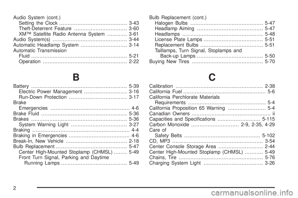 GMC CANYON 2009  Owners Manual Audio System (cont.)
Setting the Clock.........................................3-43
Theft-Deterrent Feature................................3-60
XM™ Satellite Radio Antenna System............3-61
Aud