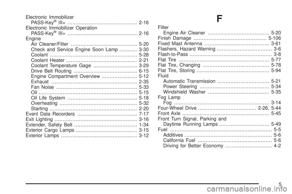 GMC CANYON 2009  Owners Manual Electronic Immobilizer
PASS-Key®III+...........................................2-16
Electronic Immobilizer Operation
PASS-Key
®III+...........................................2-16
Engine
Air Cleaner/