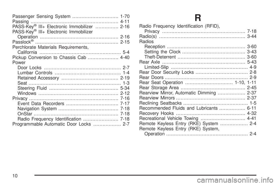 GMC CANYON 2009  Owners Manual Passenger Sensing System..............................1-70
Passing.........................................................4-11
PASS-Key
®III+ Electronic Immobilizer...............2-16
PASS-Key®III+