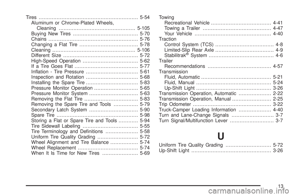 GMC CANYON 2009  Owners Manual Tires.............................................................5-54
Aluminum or Chrome-Plated Wheels,
Cleaning...............................................5-105
Buying New Tires..................
