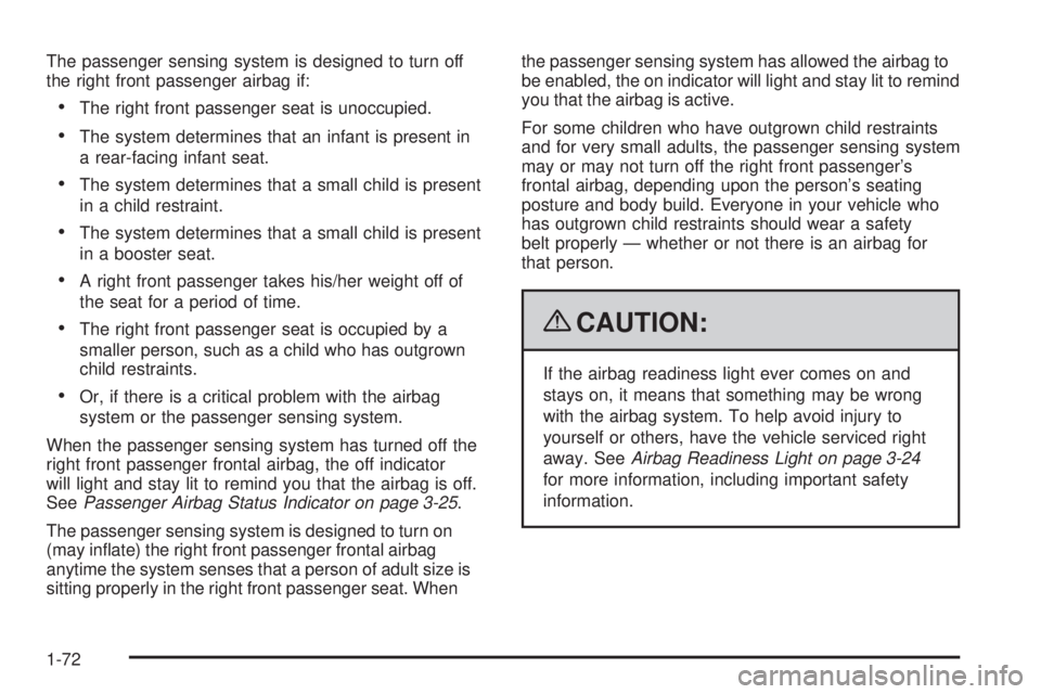 GMC CANYON 2009 Manual PDF The passenger sensing system is designed to turn off
the right front passenger airbag if:
The right front passenger seat is unoccupied.
The system determines that an infant is present in
a rear-facing