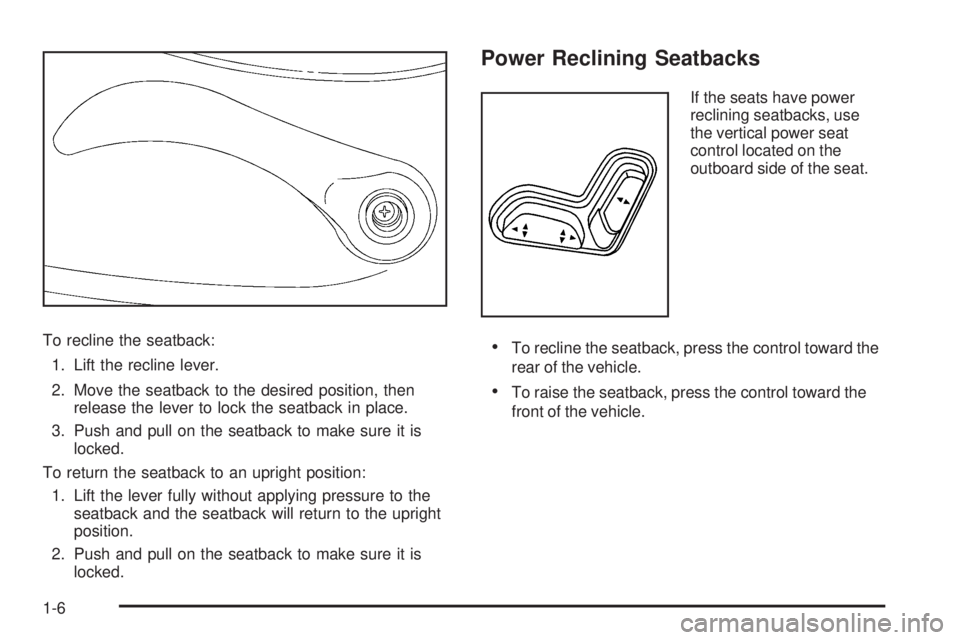 GMC CANYON 2009  Owners Manual To recline the seatback:
1. Lift the recline lever.
2. Move the seatback to the desired position, then
release the lever to lock the seatback in place.
3. Push and pull on the seatback to make sure it