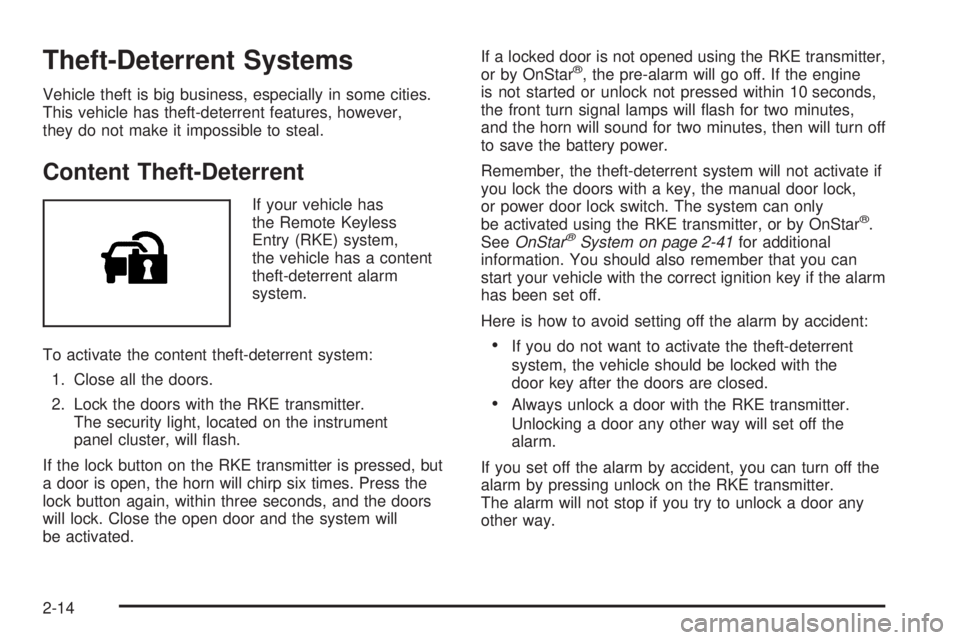 GMC CANYON 2009 Owners Manual Theft-Deterrent Systems
Vehicle theft is big business, especially in some cities.
This vehicle has theft-deterrent features, however,
they do not make it impossible to steal.
Content Theft-Deterrent
I