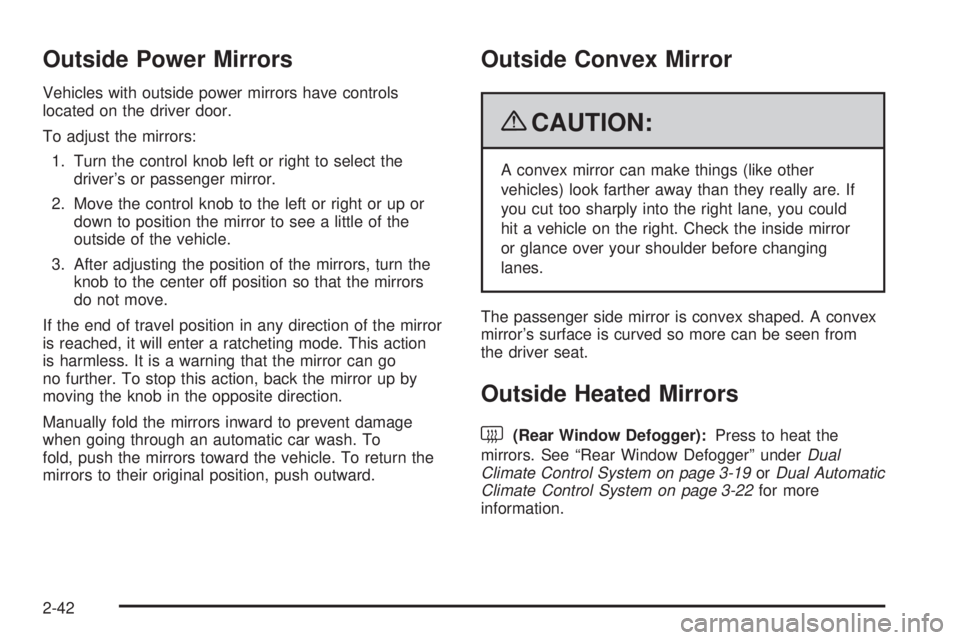 GMC ENVOY 2009  Owners Manual Outside Power Mirrors
Vehicles with outside power mirrors have controls
located on the driver door.
To adjust the mirrors:
1. Turn the control knob left or right to select the
driver’s or passenger 