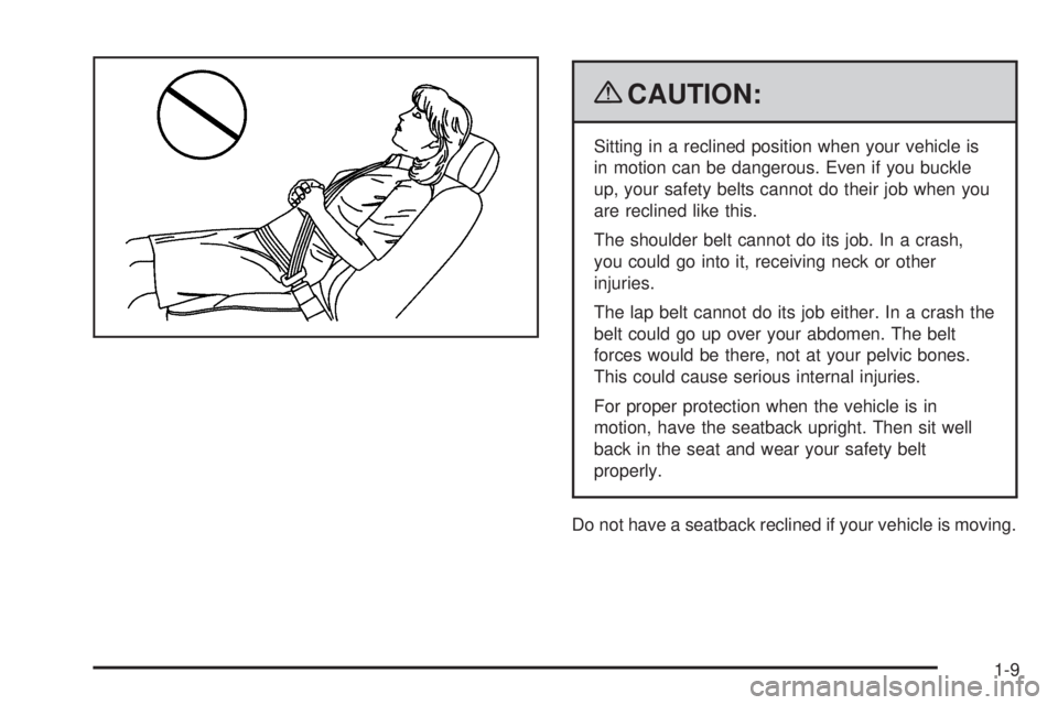 GMC ENVOY 2009 User Guide {CAUTION:
Sitting in a reclined position when your vehicle is
in motion can be dangerous. Even if you buckle
up, your safety belts cannot do their job when you
are reclined like this.
The shoulder bel