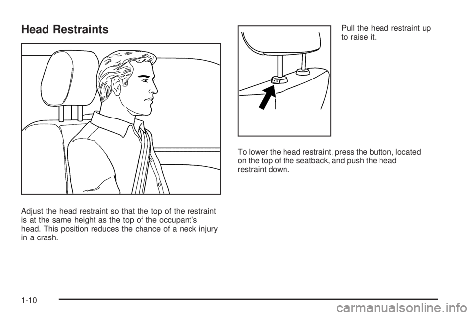 GMC ENVOY 2009 User Guide Head Restraints
Adjust the head restraint so that the top of the restraint
is at the same height as the top of the occupant’s
head. This position reduces the chance of a neck injury
in a crash.Pull 