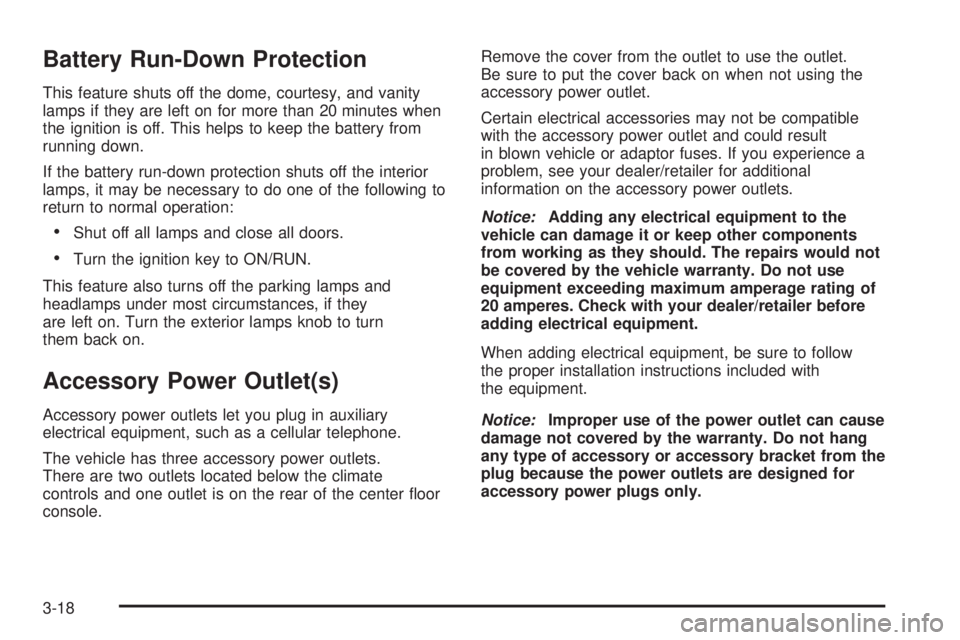 GMC ENVOY 2009  Owners Manual Battery Run-Down Protection
This feature shuts off the dome, courtesy, and vanity
lamps if they are left on for more than 20 minutes when
the ignition is off. This helps to keep the battery from
runni