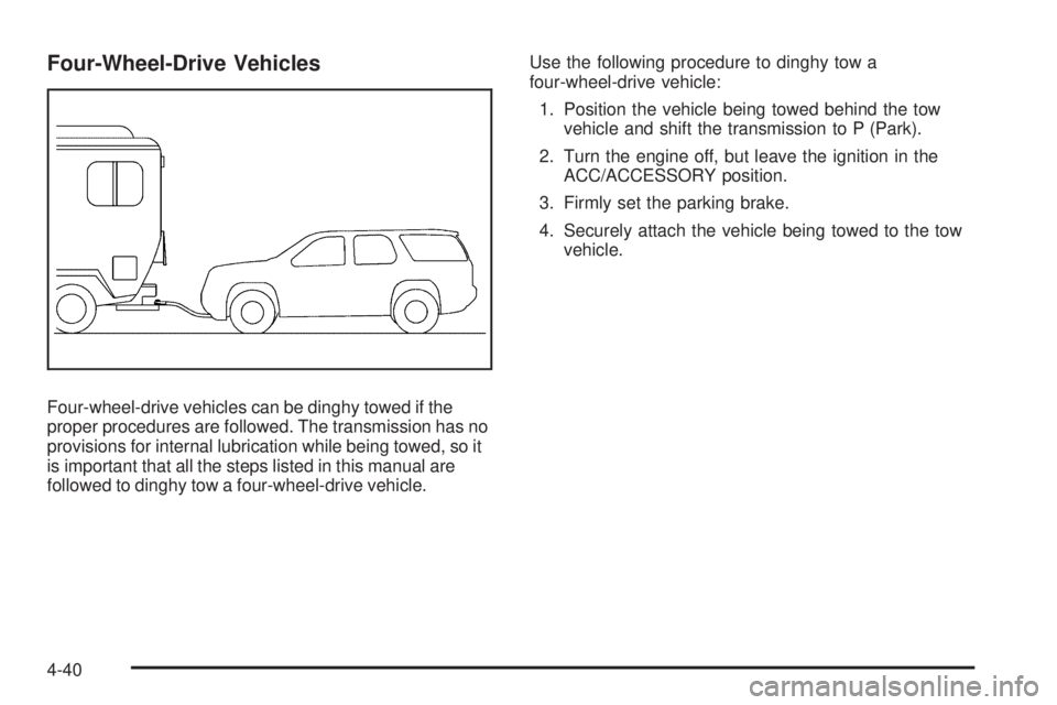 GMC ENVOY 2009 Owners Manual Four-Wheel-Drive Vehicles
Four-wheel-drive vehicles can be dinghy towed if the
proper procedures are followed. The transmission has no
provisions for internal lubrication while being towed, so it
is i GMC ENVOY 2009 Owners Manual Four-Wheel-Drive Vehicles
Four-wheel-drive vehicles can be dinghy towed if the
proper procedures are followed. The transmission has no
provisions for internal lubrication while being towed, so it
is i