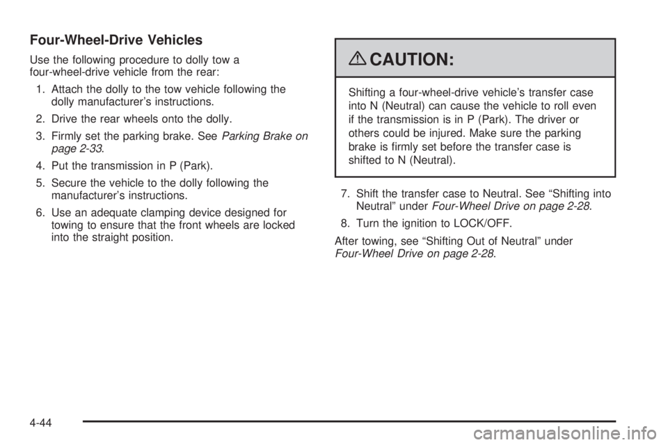 GMC ENVOY 2009 Owners Manual Four-Wheel-Drive Vehicles
Use the following procedure to dolly tow a
four-wheel-drive vehicle from the rear:
1. Attach the dolly to the tow vehicle following the
dolly manufacturer’s instructions.
2 GMC ENVOY 2009 Owners Manual Four-Wheel-Drive Vehicles
Use the following procedure to dolly tow a
four-wheel-drive vehicle from the rear:
1. Attach the dolly to the tow vehicle following the
dolly manufacturer’s instructions.
2