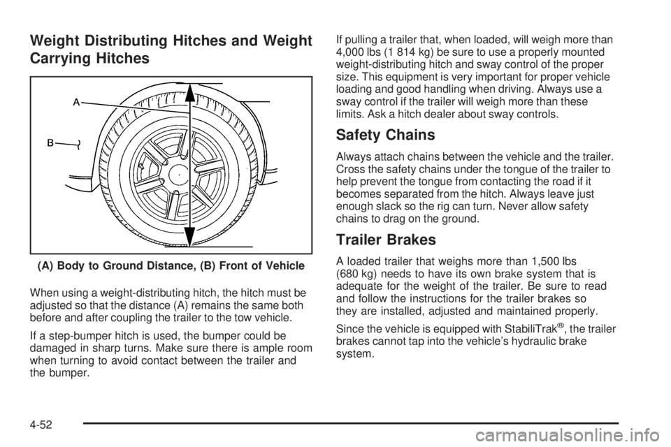 GMC ENVOY 2009  Owners Manual Weight Distributing Hitches and Weight
Carrying Hitches
When using a weight-distributing hitch, the hitch must be
adjusted so that the distance (A) remains the same both
before and after coupling the 