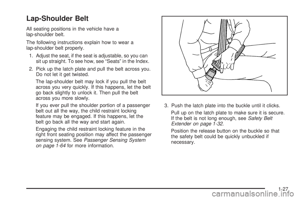 GMC ENVOY 2009 Owners Guide Lap-Shoulder Belt
All seating positions in the vehicle have a
lap-shoulder belt.
The following instructions explain how to wear a
lap-shoulder belt properly.
1. Adjust the seat, if the seat is adjusta