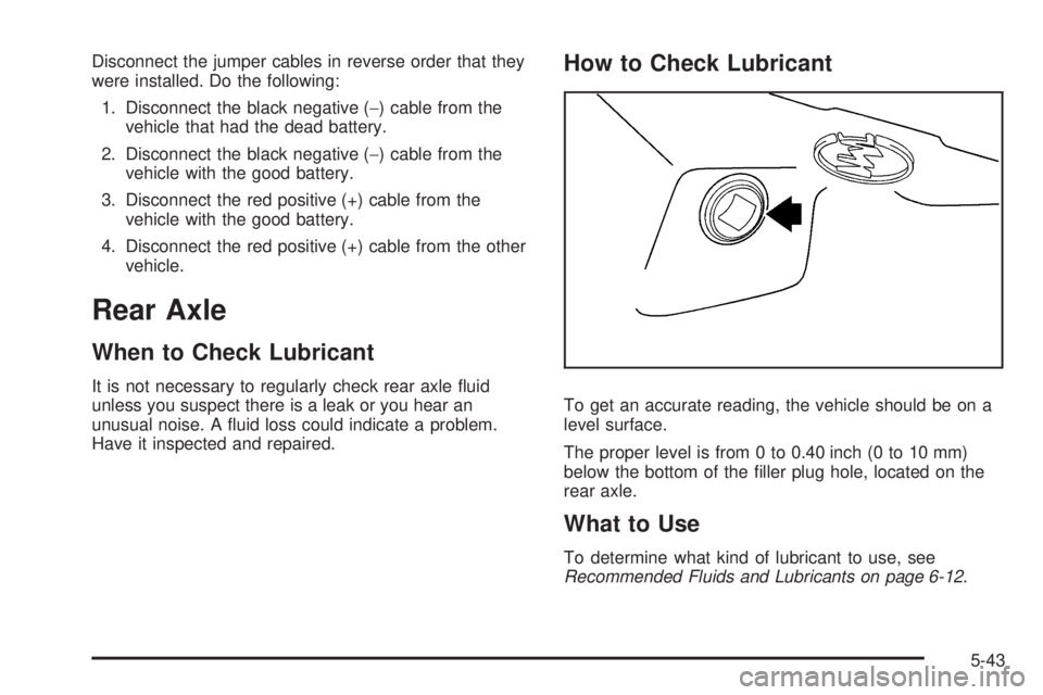 GMC ENVOY 2009  Owners Manual Disconnect the jumper cables in reverse order that they
were installed. Do the following:
1. Disconnect the black negative (−) cable from the
vehicle that had the dead battery.
2. Disconnect the bla