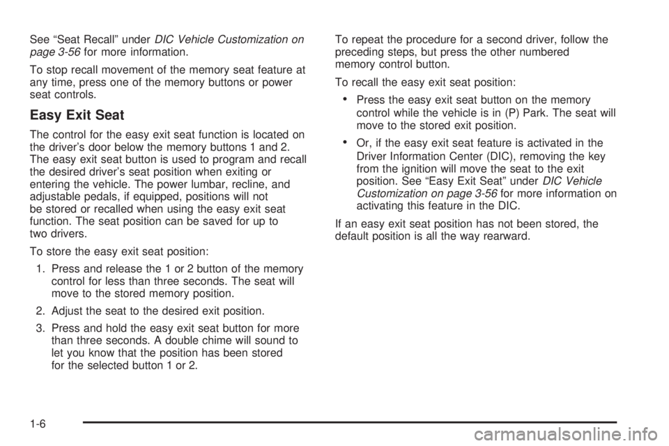 GMC ENVOY 2009  Owners Manual See “Seat Recall” underDIC Vehicle Customization on
page 3-56for more information.
To stop recall movement of the memory seat feature at
any time, press one of the memory buttons or power
seat con