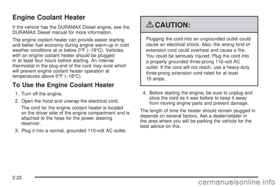 GMC SAVANA 2009  Owners Manual Engine Coolant Heater
If the vehicle has the DURAMAX Diesel engine, see the
DURAMAX Diesel manual for more information.
The engine coolant heater can provide easier starting
and better fuel economy du