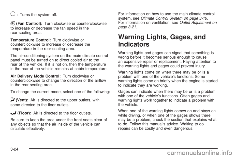 GMC SAVANA 2009  Owners Manual 9:Turns the system off.
9(Fan Control):Turn clockwise or counterclockwise
to increase or decrease the fan speed in the
rear-seating area.
Temperature Control:Turn clockwise or
counterclockwise to incr