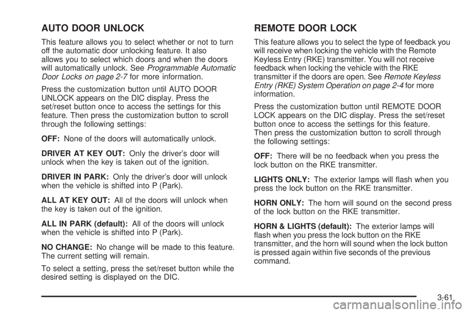 GMC SAVANA 2009  Owners Manual AUTO DOOR UNLOCK
This feature allows you to select whether or not to turn
off the automatic door unlocking feature. It also
allows you to select which doors and when the doors
will automatically unloc