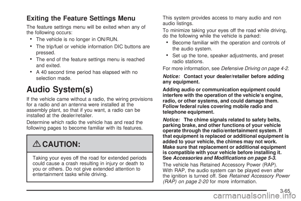 GMC SAVANA 2009  Owners Manual Exiting the Feature Settings Menu
The feature settings menu will be exited when any of
the following occurs:
•The vehicle is no longer in ON/RUN.
•The trip/fuel or vehicle information DIC buttons 