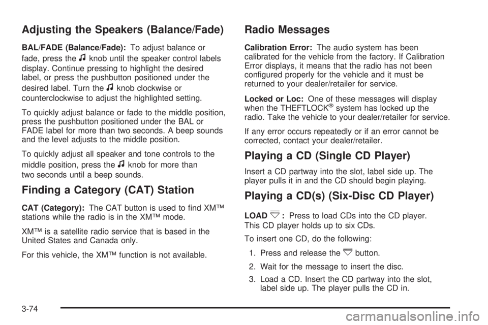 GMC SAVANA 2009  Owners Manual Adjusting the Speakers (Balance/Fade)
BAL/FADE (Balance/Fade):To adjust balance or
fade, press the
fknob until the speaker control labels
display. Continue pressing to highlight the desired
label, or 