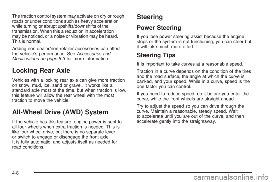 GMC SAVANA 2009 Owners Manual The traction control system may activate on dry or rough
roads or under conditions such as heavy acceleration
while turning or abrupt upshifts/downshifts of the
transmission. When this a reduction in GMC SAVANA 2009 Owners Manual The traction control system may activate on dry or rough
roads or under conditions such as heavy acceleration
while turning or abrupt upshifts/downshifts of the
transmission. When this a reduction in