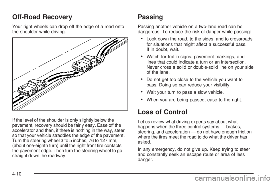 GMC SAVANA 2009  Owners Manual Off-Road Recovery
Your right wheels can drop off the edge of a road onto
the shoulder while driving.
If the level of the shoulder is only slightly below the
pavement, recovery should be fairly easy. E