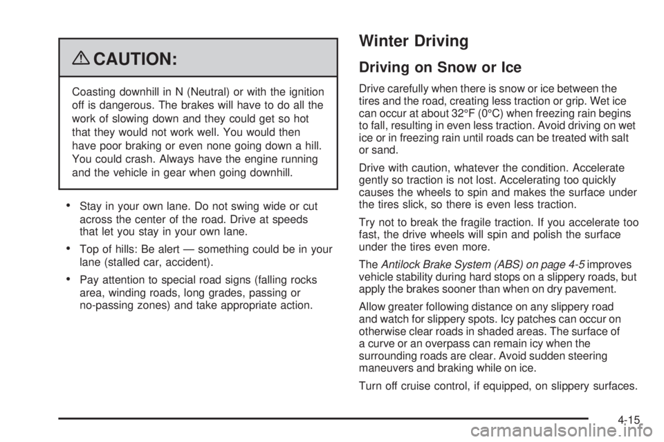 GMC SAVANA 2009 Owners Manual {CAUTION:
Coasting downhill in N (Neutral) or with the ignition
off is dangerous. The brakes will have to do all the
work of slowing down and they could get so hot
that they would not work well. You w GMC SAVANA 2009 Owners Manual {CAUTION:
Coasting downhill in N (Neutral) or with the ignition
off is dangerous. The brakes will have to do all the
work of slowing down and they could get so hot
that they would not work well. You w