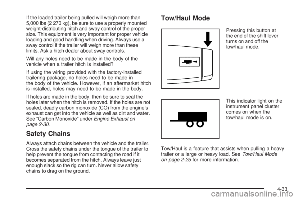 GMC SAVANA 2009  Owners Manual If the loaded trailer being pulled will weigh more than
5,000 lbs (2 270 kg), be sure to use a properly mounted
weight-distributing hitch and sway control of the proper
size. This equipment is very im