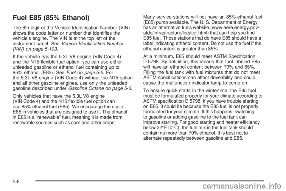 GMC SAVANA 2009  Owners Manual Fuel E85 (85% Ethanol)
The 8th digit of the Vehicle Identiﬁcation Number (VIN)
shows the code letter or number that identiﬁes the
vehicle’s engine. The VIN is at the top left of the
instrument p