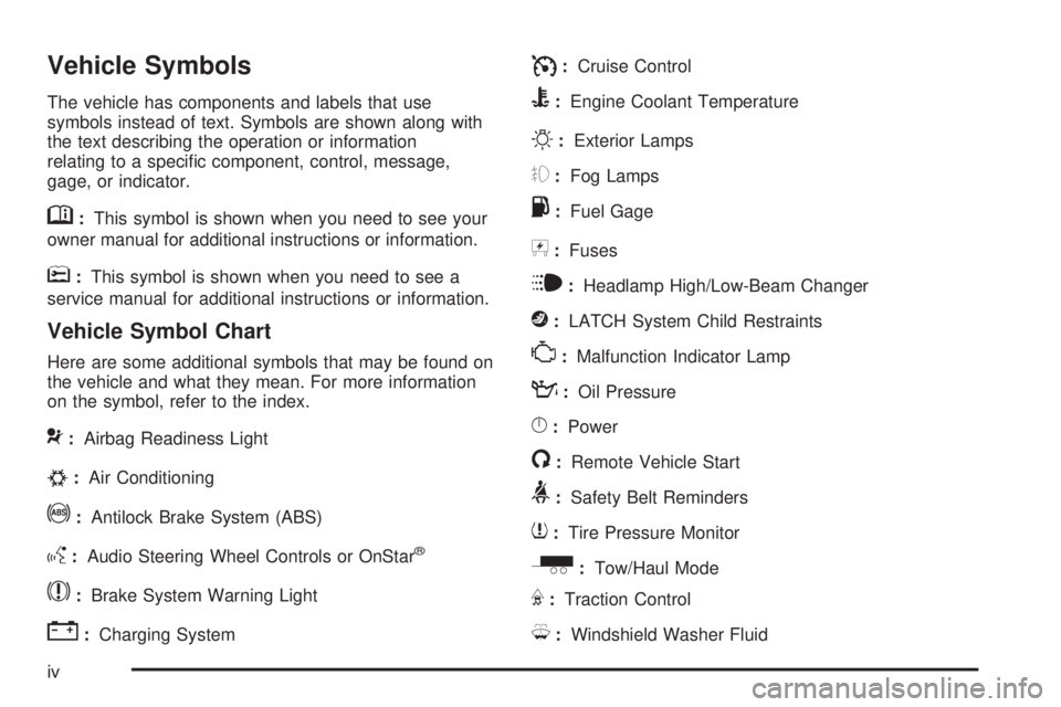 GMC SAVANA 2009  Owners Manual Vehicle Symbols
The vehicle has components and labels that use
symbols instead of text. Symbols are shown along with
the text describing the operation or information
relating to a speciﬁc component,