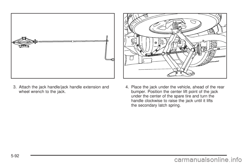 GMC SAVANA 2009  Owners Manual 3. Attach the jack handle/jack handle extension and
wheel wrench to the jack.4. Place the jack under the vehicle, ahead of the rear
bumper. Position the center lift point of the jack
under the center 