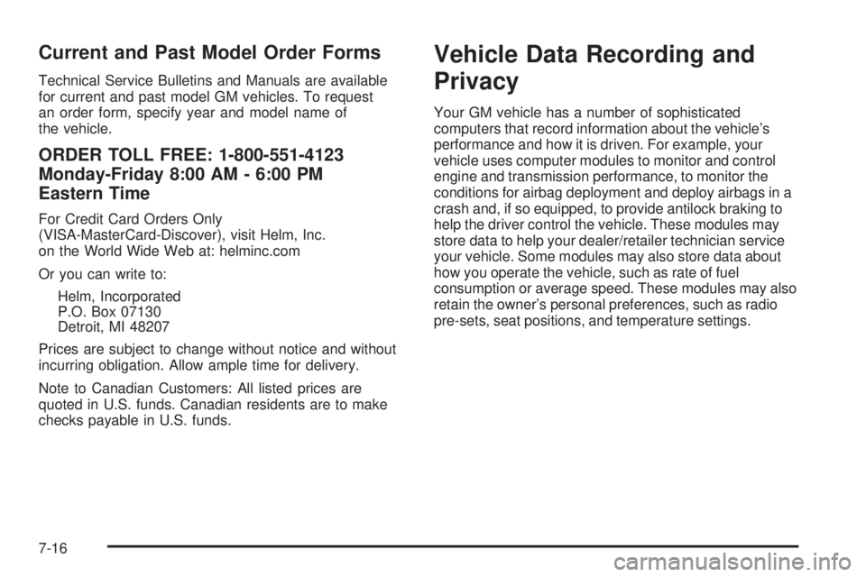 GMC SAVANA 2009 Owners Manual Current and Past Model Order Forms
Technical Service Bulletins and Manuals are available
for current and past model GM vehicles. To request
an order form, specify year and model name of
the vehicle.
O GMC SAVANA 2009 Owners Manual Current and Past Model Order Forms
Technical Service Bulletins and Manuals are available
for current and past model GM vehicles. To request
an order form, specify year and model name of
the vehicle.
O