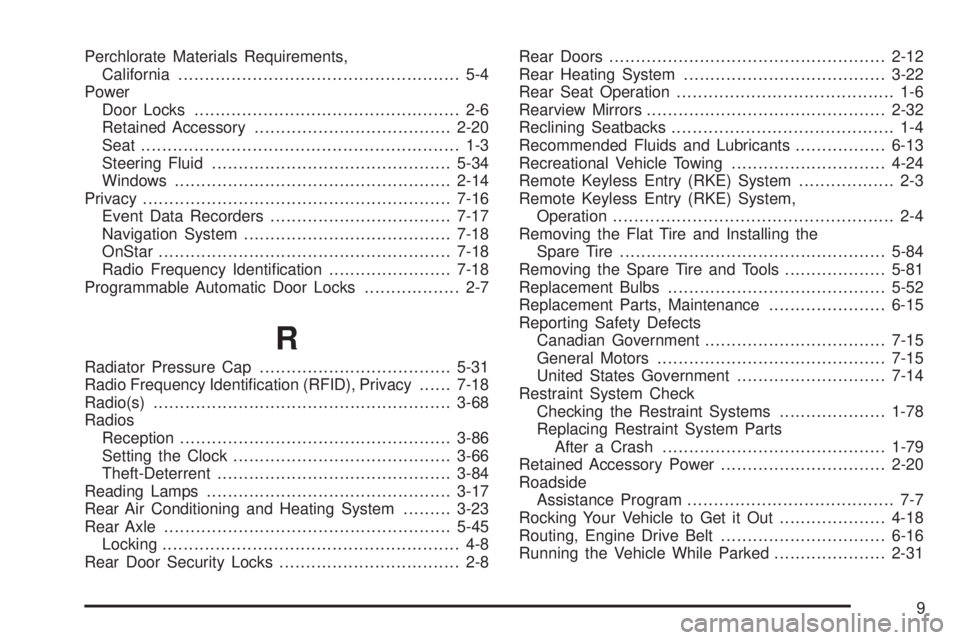 GMC SAVANA 2009 Owners Manual Perchlorate Materials Requirements,
California..................................................... 5-4
Power
Door Locks.................................................. 2-6
Retained Accessory....... GMC SAVANA 2009 Owners Manual Perchlorate Materials Requirements,
California..................................................... 5-4
Power
Door Locks.................................................. 2-6
Retained Accessory.......