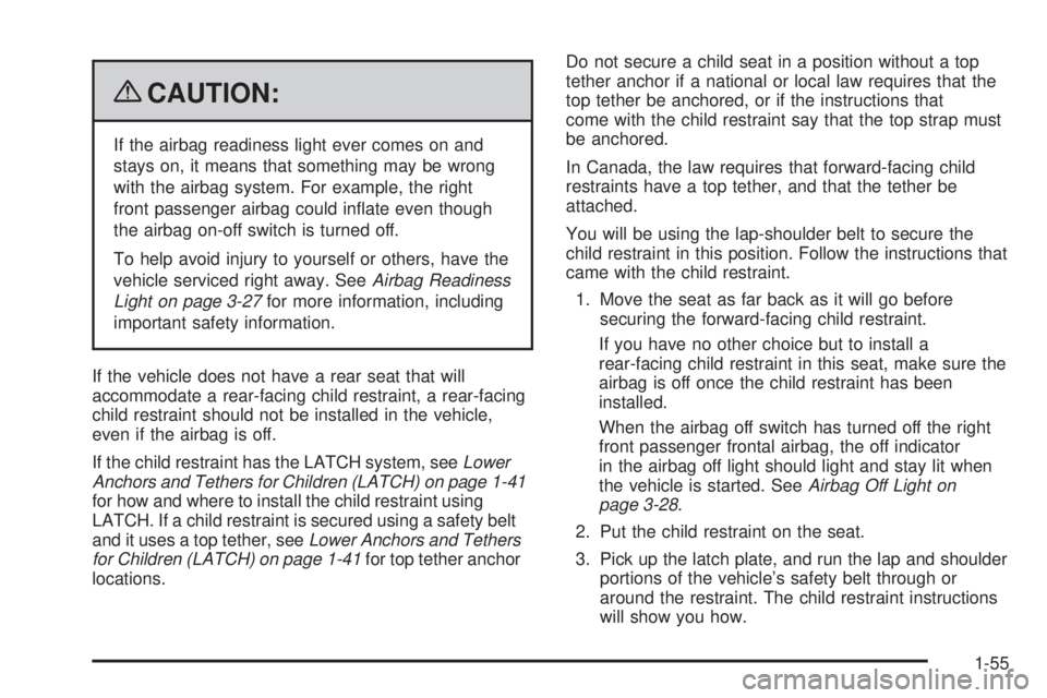 GMC SAVANA 2009 Workshop Manual {CAUTION:
If the airbag readiness light ever comes on and
stays on, it means that something may be wrong
with the airbag system. For example, the right
front passenger airbag could inflate even thoug GMC SAVANA 2009 Workshop Manual {CAUTION:
If the airbag readiness light ever comes on and
stays on, it means that something may be wrong
with the airbag system. For example, the right
front passenger airbag could inflate even thoug