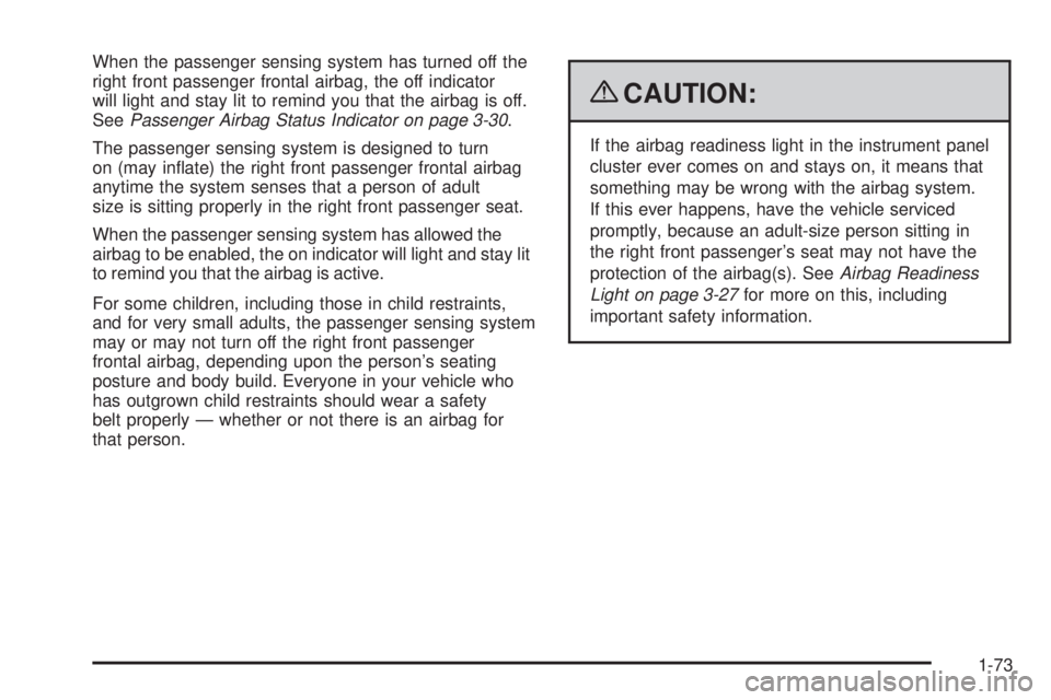 GMC SAVANA 2009 Manual PDF When the passenger sensing system has turned off the
right front passenger frontal airbag, the off indicator
will light and stay lit to remind you that the airbag is off.
SeePassenger Airbag Status In