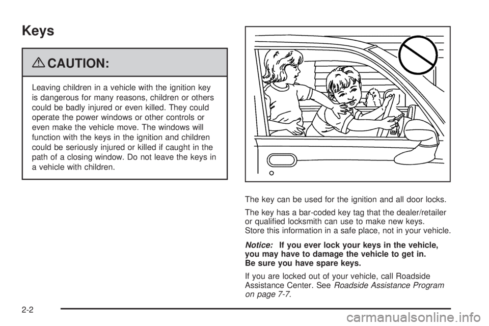 GMC SAVANA 2009  Owners Manual Keys
{CAUTION:
Leaving children in a vehicle with the ignition key
is dangerous for many reasons, children or others
could be badly injured or even killed. They could
operate the power windows or othe