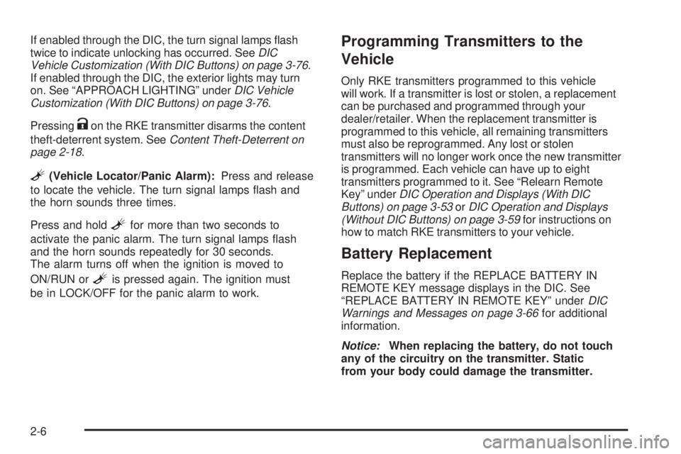 GMC SIERRA 2009  Owners Manual If enabled through the DIC, the turn signal lamps �ash
twice to indicate unlocking has occurred. SeeDIC
Vehicle Customization (With DIC Buttons) on page 3-76.
If enabled through the DIC, the exterior 