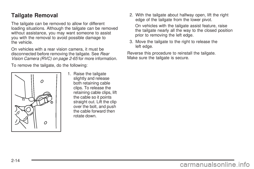 GMC SIERRA 2009  Owners Manual Tailgate Removal
The tailgate can be removed to allow for different
loading situations. Although the tailgate can be removed
without assistance, you may want someone to assist
you with the removal to 