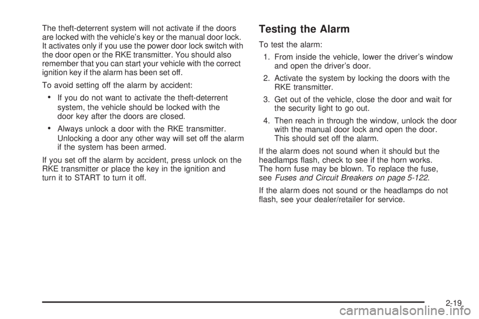 GMC SIERRA 2009  Owners Manual The theft-deterrent system will not activate if the doors
are locked with the vehicle’s key or the manual door lock.
It activates only if you use the power door lock switch with
the door open or the
