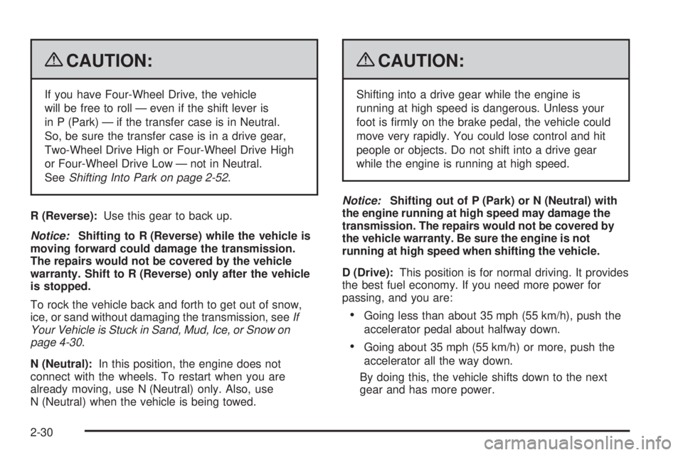 GMC SIERRA 2009  Owners Manual {CAUTION:
If you have Four-Wheel Drive, the vehicle
will be free to roll — even if the shift lever is
in P (Park) — if the transfer case is in Neutral.
So, be sure the transfer case is in a drive 