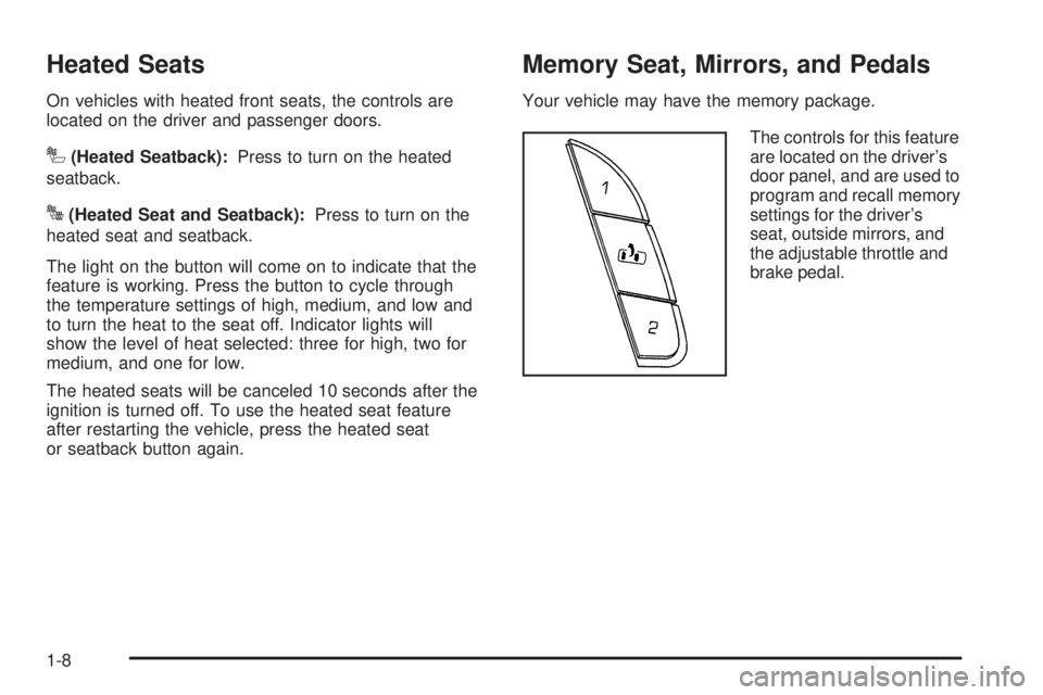 GMC SIERRA 2009 User Guide Heated Seats
On vehicles with heated front seats, the controls are
located on the driver and passenger doors.
I(Heated Seatback):Press to turn on the heated
seatback.
J(Heated Seat and Seatback):Press GMC SIERRA 2009 User Guide Heated Seats
On vehicles with heated front seats, the controls are
located on the driver and passenger doors.
I(Heated Seatback):Press to turn on the heated
seatback.
J(Heated Seat and Seatback):Press