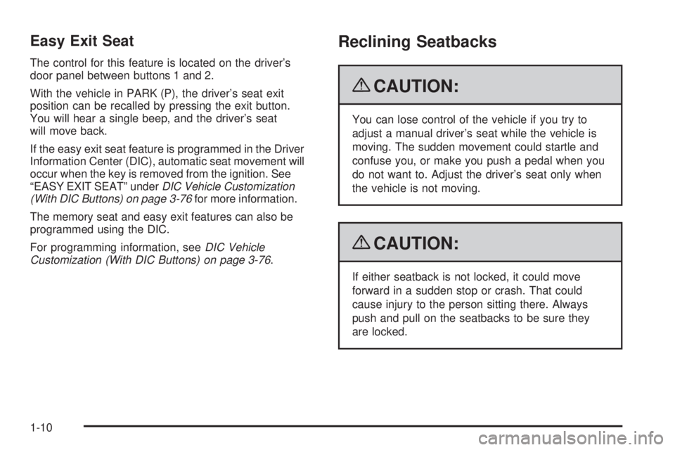 GMC SIERRA 2009 User Guide Easy Exit Seat
The control for this feature is located on the driver’s
door panel between buttons 1 and 2.
With the vehicle in PARK (P), the driver’s seat exit
position can be recalled by pressing GMC SIERRA 2009 User Guide Easy Exit Seat
The control for this feature is located on the driver’s
door panel between buttons 1 and 2.
With the vehicle in PARK (P), the driver’s seat exit
position can be recalled by pressing