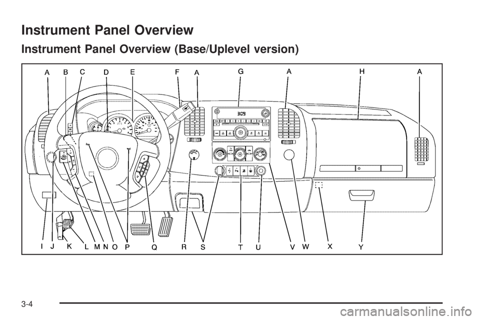 GMC SIERRA 2009 Owners Manual Instrument Panel Overview
Instrument Panel Overview (Base/Uplevel version)
3-4 GMC SIERRA 2009 Owners Manual Instrument Panel Overview
Instrument Panel Overview (Base/Uplevel version)
3-4