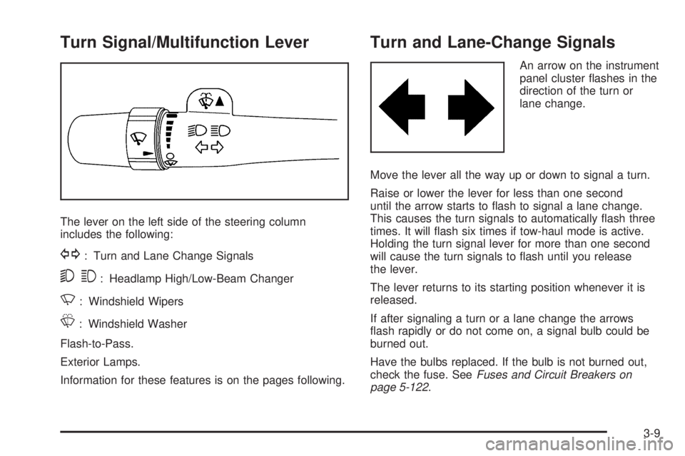 GMC SIERRA 2009  Owners Manual Turn Signal/Multifunction Lever
The lever on the left side of the steering column
includes the following:
G: Turn and Lane Change Signals
53: Headlamp High/Low-Beam Changer
N: Windshield Wipers
L: Win