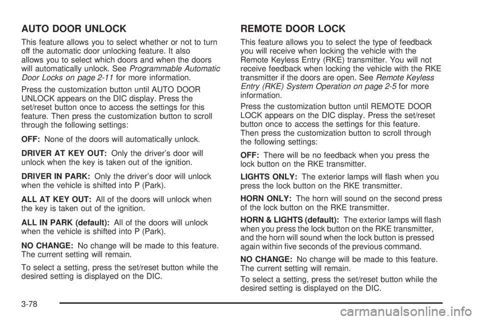 GMC SIERRA 2009 Owners Manual AUTO DOOR UNLOCK
This feature allows you to select whether or not to turn
off the automatic door unlocking feature. It also
allows you to select which doors and when the doors
will automatically unloc GMC SIERRA 2009 Owners Manual AUTO DOOR UNLOCK
This feature allows you to select whether or not to turn
off the automatic door unlocking feature. It also
allows you to select which doors and when the doors
will automatically unloc