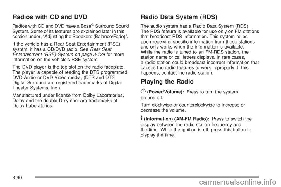 GMC SIERRA 2009 Owners Manual Radios with CD and DVD
Radios with CD and DVD have a Bose®Surround Sound
System. Some of its features are explained later in this
section under, “Adjusting the Speakers (Balance/Fade)”.
If the ve GMC SIERRA 2009 Owners Manual Radios with CD and DVD
Radios with CD and DVD have a Bose®Surround Sound
System. Some of its features are explained later in this
section under, “Adjusting the Speakers (Balance/Fade)”.
If the ve