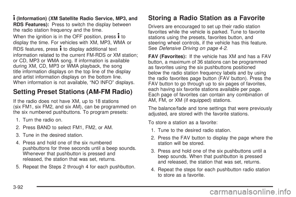 GMC SIERRA 2009 Owners Manual 4(Information) (XM Satellite Radio Service, MP3, and
RDS Features):Press to switch the display between
the radio station frequency and the time.
When the ignition is in the OFF position, press
4to
dis GMC SIERRA 2009 Owners Manual 4(Information) (XM Satellite Radio Service, MP3, and
RDS Features):Press to switch the display between
the radio station frequency and the time.
When the ignition is in the OFF position, press
4to
dis