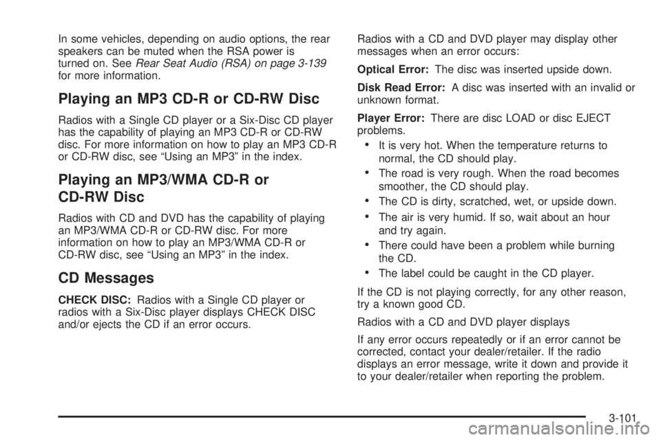 GMC SIERRA 2009 Owners Manual In some vehicles, depending on audio options, the rear
speakers can be muted when the RSA power is
turned on. SeeRear Seat Audio (RSA) on page 3-139
for more information.
Playing an MP3 CD-R or CD-RW GMC SIERRA 2009 Owners Manual In some vehicles, depending on audio options, the rear
speakers can be muted when the RSA power is
turned on. SeeRear Seat Audio (RSA) on page 3-139
for more information.
Playing an MP3 CD-R or CD-RW