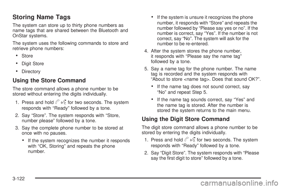 GMC SIERRA 2009  Owners Manual Storing Name Tags
The system can store up to thirty phone numbers as
name tags that are shared between the Bluetooth and
OnStar systems.
The system uses the following commands to store and
retrieve ph