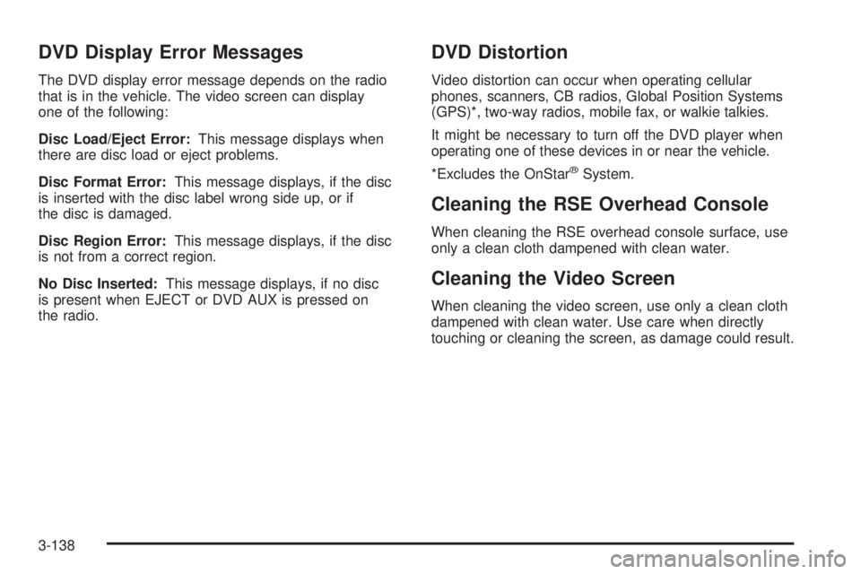GMC SIERRA 2009 Owners Manual DVD Display Error Messages
The DVD display error message depends on the radio
that is in the vehicle. The video screen can display
one of the following:
Disc Load/Eject Error:This message displays whe GMC SIERRA 2009 Owners Manual DVD Display Error Messages
The DVD display error message depends on the radio
that is in the vehicle. The video screen can display
one of the following:
Disc Load/Eject Error:This message displays whe
